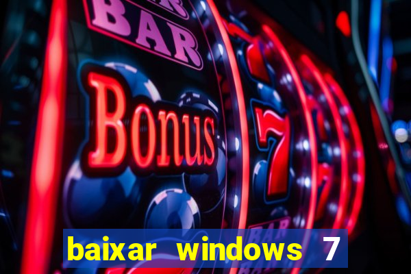 baixar windows 7 ultimate 64 bits com todos os drivers